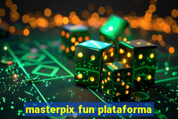 masterpix fun plataforma